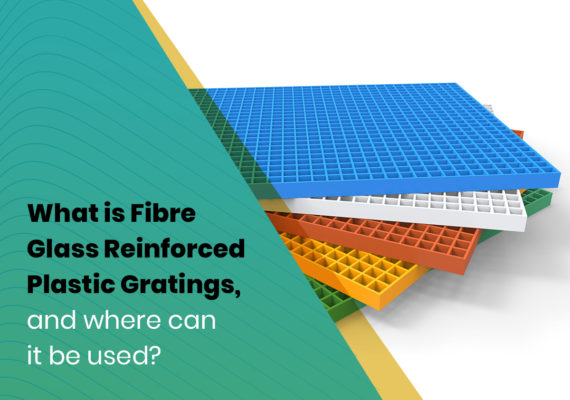 What Is Fibre Glass Reinforced Plastic Gratings, And Where Can It Be Used?