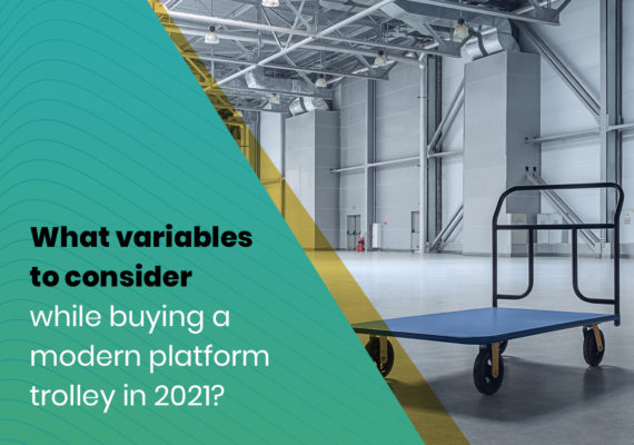 What Variables To Consider While Buying A Modern Platform Trolley In 2021?