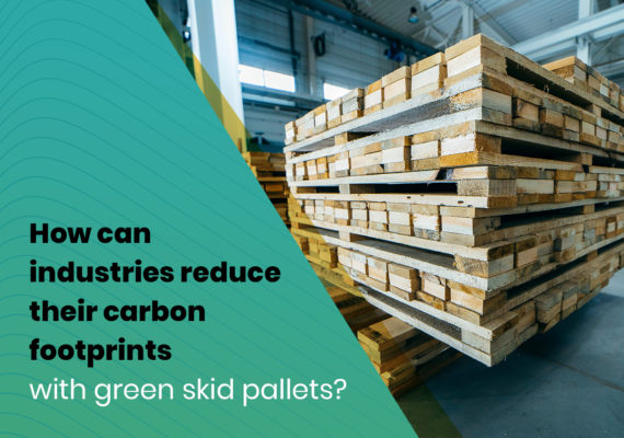 How can industries reduce their carbon footprints with green skid pallets?
