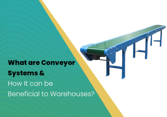 What are Conveyor Systems & How It can be Beneficial to Warehouses?