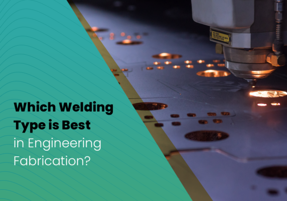 Which Welding Type is Best in Engineering Fabrication?