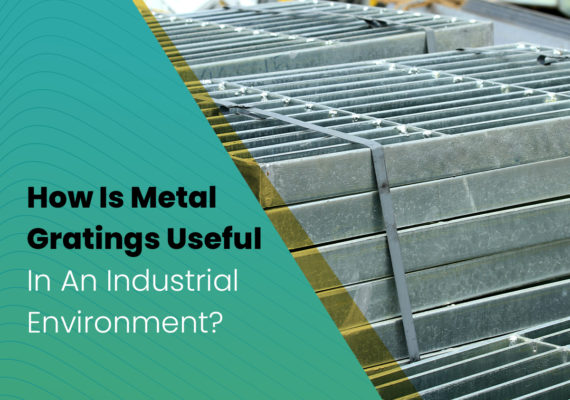 How Is Metal Gratings Useful In An Industrial Environment?