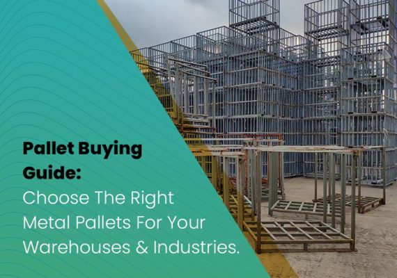 Pallet Buying Guide: Choose the Right Metal Pallets For Your Warehouses & Industries.
