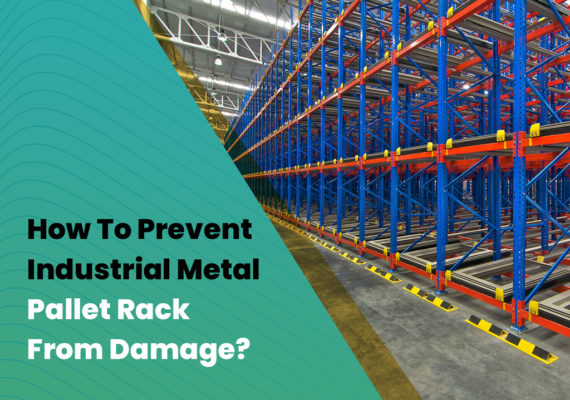 Tips to Prevent Industrial Metal Pallet Rack Damage
