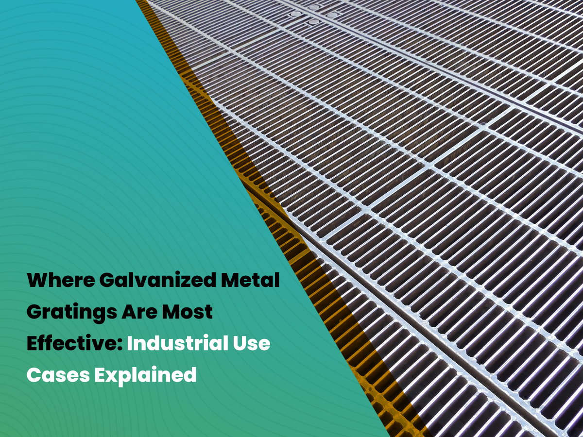 Where Galvanized Metal Gratings Are Most Effective